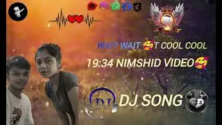 Wait wait cool cool 19:34🤣 DJ song