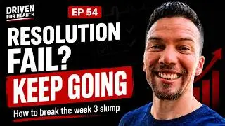 54: Make It Past Week 3 of Your New Year&rsquo;s Resolution
