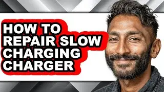 How to Repair Slow Charging Charger - Step by Step