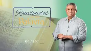 REAVIVADOS - ISAÍAS 54