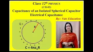 Capacitance of Spherical Capacitor , Chapter 2, Electrostatic Potential and Capacitance ,Class 12