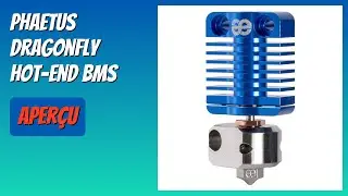 AVIS (2025) : Phaetus Dragonfly Hot-End BMS. D&Eacute;TAILS