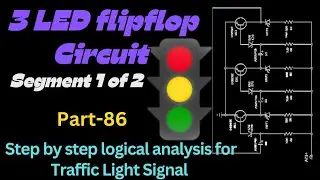 3 LED flipflop circuit step by step logical analysis for Traffic Light Signal | Segment 1 of 2