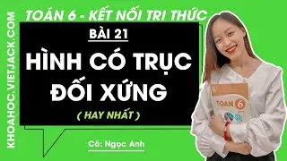 Toán lớp 6 Bài 21: Hình có trục đối xứng - trang 99, 100, 101, 102 | Kết nối tri thức
