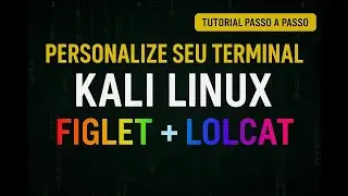 Personalize Seu Terminal no Kali Linux com FIGLET + LOLCAT