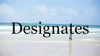 How To Pronounce Designates🌈🌈🌈🌈🌈🌈Pronunciation Of Designates