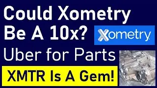 Could Xometry Be A 10x? Why XMTR Is A Gem Flying Under The Radar (Uber for Parts Manufacturing)