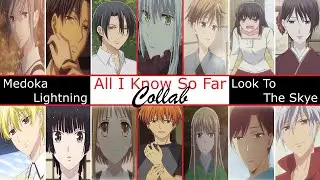 Fruits Basket - All I Know So Far Collab (W/ @MedokaLightning )