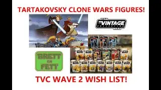 TARTAKOVSKY CLONE WARS FIGURES OLD AND NEW RELEASES! TVC CLONE WARS WAVE 2 WISH LIST! (Ep. 10)