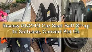 Review GUCHO Car Seat Belt Strap to Suitcase, Convert Kid Car Seat and Carry-on Luggage to Airport S