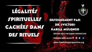 LÉGALITÉS SPIRITUELLES CACHÉES DANS DES RITUELS //À REGARDER INCONTOURNABLE//Dr. (Victor) Mulongo