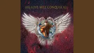 His Love Will Conquer All