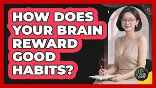 How Does Your Brain Reward Good Habits?