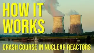 A Crash Course In The 2 Types Of Nuclear Reactors