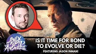 Is It Time For James Bond To Die? Featuring Jason Inman!