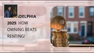 Philadelphia 2025: How Owning Beats Renting!