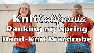 Ranking my Spring Hand-Knit Wardrobe - Knit California Podcast Episode 38