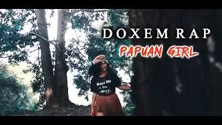 Terbaru Doxem rap(Papuan Girl)