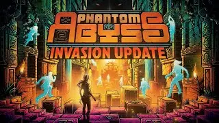 Phantom Abyss | Invasion Update | Live on Steam