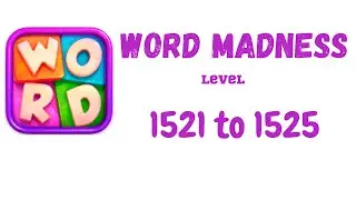 Word Madness Level 1521 1522 1523 1524 1525 Answers [NEW UPDATE]