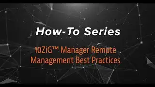 The 10ZiG&reg; Manager Remote Management Best Practices