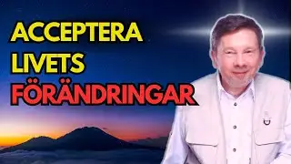 ACCEPTERA LIVETS F&Ouml;R&Auml;NDRINGAR Motst&aring; inte Tidens G&aring;ng Buddhistisk Visdom - Eckhart Tolle