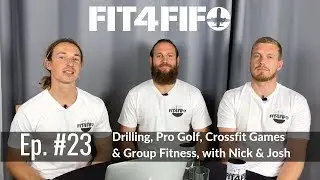 Ep#23 - Drilling Pro Golf, Crossfit Games & Group Fitness with Nick & Josh