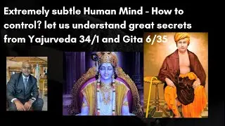 &ldquo;TANME MANAHA SHIVA SANKALPAMASTHU&rdquo; - Extremely subtle Human Mind & VEDIC secrets!