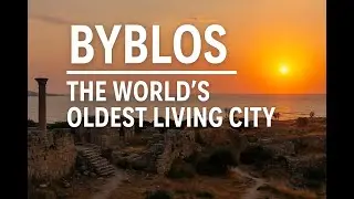 Byblos &mdash; The World&rsquo;s Oldest Living City | Human Odyssey Through Time