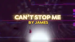 Can&rsquo;t stop me by James