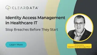 Identity Access Management in Healthcare: Stop Breaches Before They Start | ClearDATA