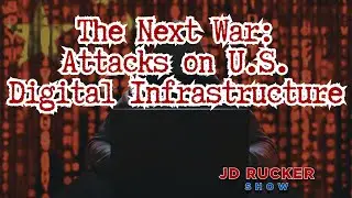 The Next War: Attacks on U S Digital Infrastructure