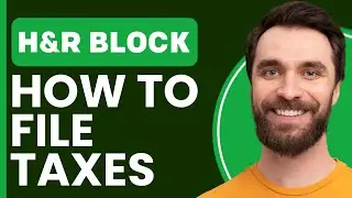 How To File Taxes on H&R Block (2025) - H&R Block Beginners Guide