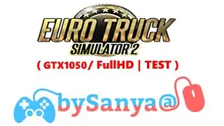 🎮 Euro Truck Simulator 2 ( GTX1050 / FullHD | TEST )