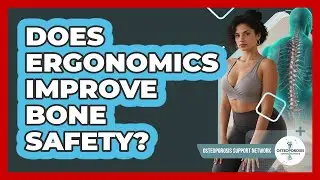 Does Ergonomics Improve Bone Safety?