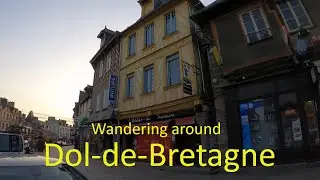 Wandering around Dol-de-Bretagne in Brittany NE France. A 5 minute video giving a taste of this town