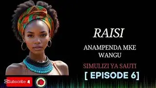 RAISI ANAMPENDA MKE WANGU [ Episode 6 ] #simulizimix #simulizizasauti #simulizi