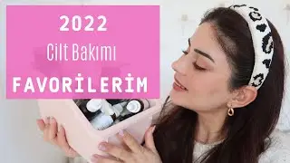 2022 CİLT BAKIMI FAVORİLERİM | Ayşe ÇAKAR