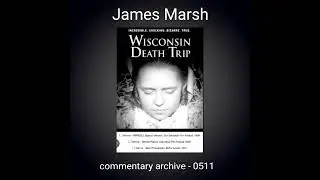 Wisconsin Death Trip Audio Commentary James Marsh