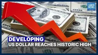 US Dollar Shoots To New High | Developing | DawnNews English
