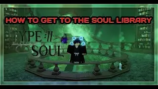 {Type Soul} How To Get To The Soul Library (The Maze Guide)