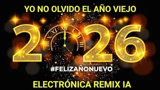Yo No Olvido el Año Viejo (Electronic Remix IA) | Feliz Año Nuevo 2026 🎆 - Cristian Delgado