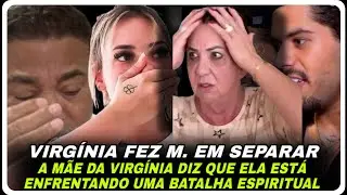 VIRGÍNIA DIZ QUE ESTÁ ENFRENTANDO UMA BATALHA ESPIRITUAL 