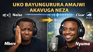 Uko Watunganya Amajwi Yawe Akumvikana Nko mu Studio | Voice Enhancer