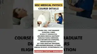 MSC MEDICAL PHYSICS COURSE DETAILS | ADMISSION CONTACT: 9566951926