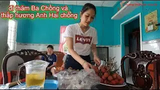 Đi Thăm Ba Chồng và Thắp Hương Cho Anh Hai @Phương Thúy Cuộc Sống Mỹ
