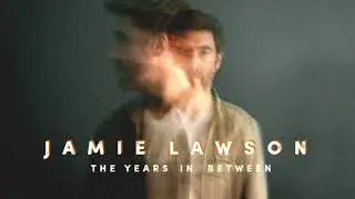 Jamie Lawson - The years in  between [LYRICS]