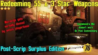 Fallout 76: Redeeming Scrip on 55 x 3 Star Weapons - Post Scrip Surplus Edition