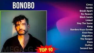 B o n o b o MIX 30 Greatest Hits ~ 1990s Music ~ Top Ambient Breakbeat, Electronic, Downbeat, Ac