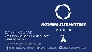 Danny Howard Presents Nothing Else Matters Radio 153